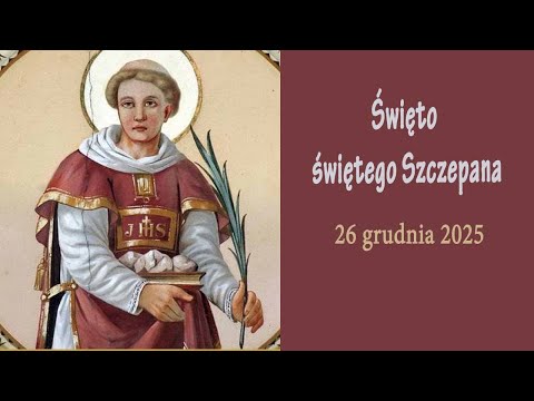 26.12 g.10:00  Msza święta | Święto św. Szczepana, pierwszego męczennika | NIEPOKALANÓW – bazylika