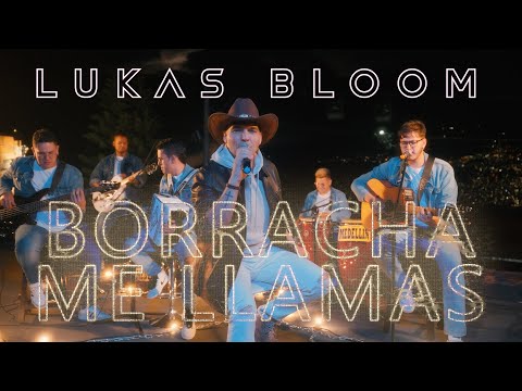 Lukas Bloom I Borracha Me Llamas (Video Oficial) ®