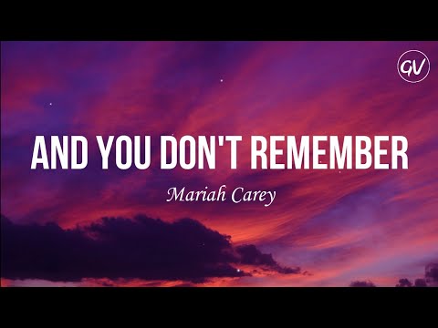Mariah Carey - And You Don't Remember [Lyrics]