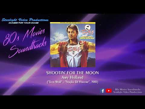 Shootin' For The Moon - Amy Holland ("Teen Wolf", 1985)