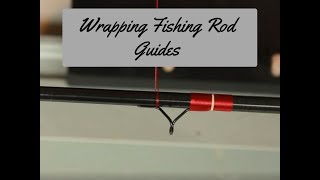 How To Wrap Guides to a Fishing Rod