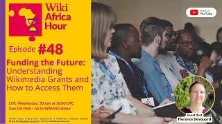 WikiAfrica Hour #48: Funding the Future: Understanding Wikimedia Grants and How to Access Them
