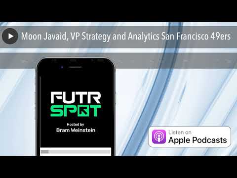 Moon Javaid, VP Strategy and Analytics San Francisco 49ers