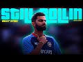 Virat Kohli X Still Rollin Virat Kohli Beat Sync Virat Kohli Status