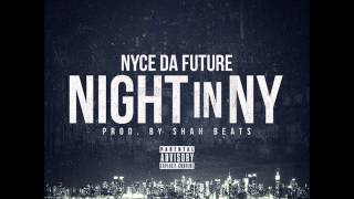 Nyce Da Future - Night In NY (Prod. By @ShahBeats) New CDQ Dirty NO DJ