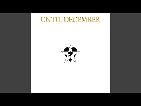Until December