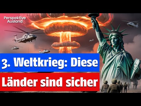 Kommt ein 3. Weltkrieg? Wohin auswandern bei Krieg? Die SICHERSTEN Länder für deinen Plan B!