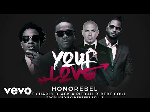 Honorebel - Your Love (Herbert Skillz Club Remix) ft. Pitbull, Charly Black & Bebe Cool