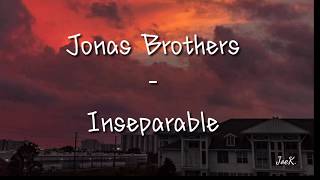 Jonas Brothers - Inseparable (lyrics)