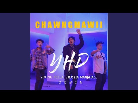 YHD Chawngmawii (feat. YoungFella, Hex dA Marshall & Devin)