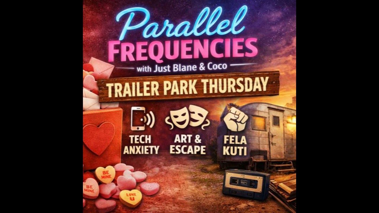 Trailer Park Thursday – Valentine’s Prep, Tech Anxiety & Art as Escape