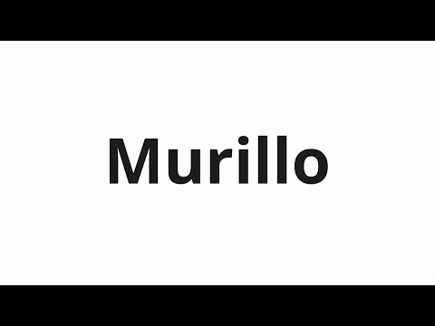 How to pronounce Murillo