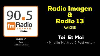 Toi et moi - Mireille Matheu &amp; Paul Anka * Radio Imagen &amp; Radio 13 Music Fan Club