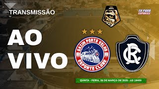 GAZIN PORTO VELHO X REMO - COPA NORTE/COPA VERDE AO VIVO