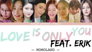 MOMOLAND - LOVE IS ONLY YOU (Feat. ERIK)(Color Coded Lyrics Han/Rom/Eng/가사)