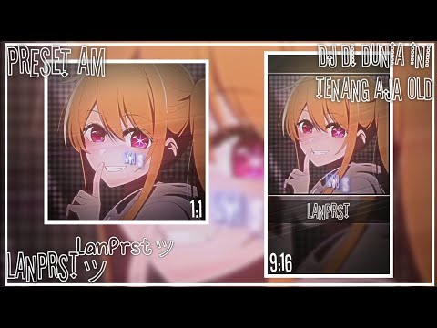PRESET AM🍃|| UKURAN 1:1 || JJ JEPANG? DJ DI DUNIA INI TENANG AJA OLD🎶