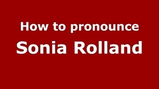 How to pronounce Sonia Rolland