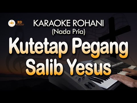 Karaoke KU TETAP PEGANG SALIB YESUS | Nada Pria