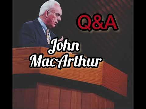 John MacArthur Q&A: Gen 6:4 when the sons of God had relations with the daughters of men.