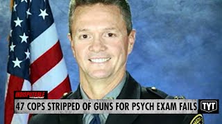 Sheriff Strips 47 Cops Of Weapons For Failing Psych Exam