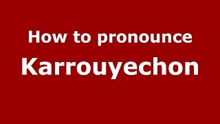 How to pronounce Karrouyechon