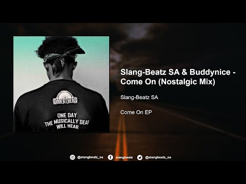 Slang-Beatz SA & Buddynice - Come On (Nostalgic Mix)