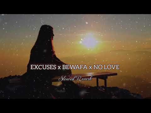 Excuses x Bewafa x No Love - Lofi Song | Slowed Reverb | Lofi_747