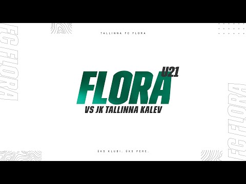 EL 8. VOOR: FC FLORA U21 - JK TALLINNA KALEV