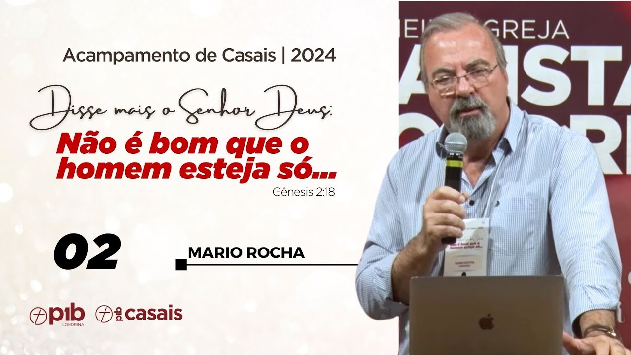 02 - ACAMPAMENTO DE CASAIS 2024 -  Gênesis 2:18 - Mario Rocha