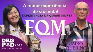 ELE TEVE UMA EQM-TESTEMUNHO EMOCIONANTE- DEUS PODCAST EP.08
