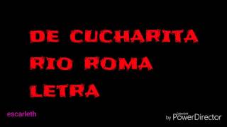 De cucharita-rio roma-letra