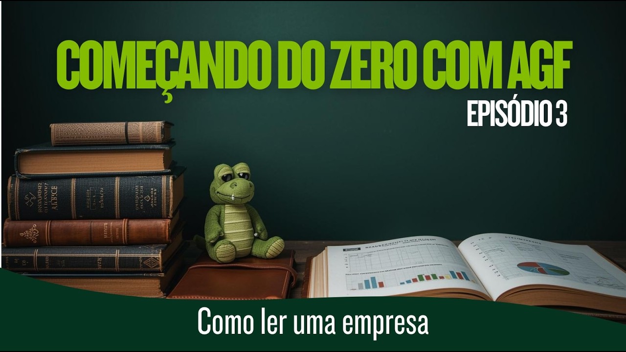 COMEÇANDO DO ZERO COM O AGF - Ep. 03 | Como ler uma empresa antes de comprar