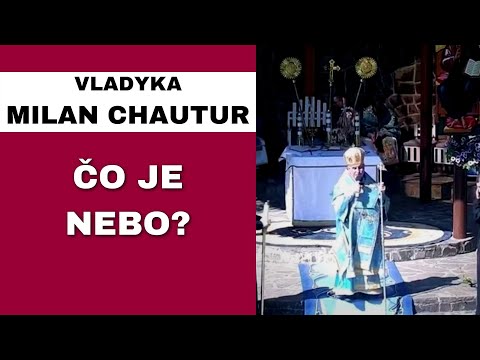 Prečo sa Panna Mária zjavuje ľuďom? - VLADYKA MILAN CHAUTUR - HOMÍLIA / KÁZEŇ