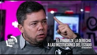 ¿Por qué la derecha mediática ataca las instituciones del Estado? Hernán Canorea