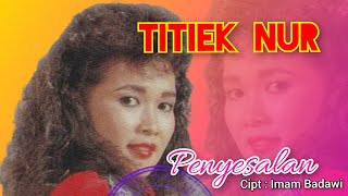 Download lagu Titiek Nur - Penyesalan 1 ( Versi : Asli ) mp3 Download lagu Titiek Nur - Penyesalan 1 ( Versi : Asli ) mp3