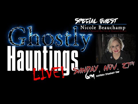 Ghostly Hauntings YouTube LIVE! with Nicole Beauchamp
