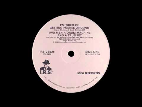 2 Men A Drum Machine And A Trumpet ‎– I'm Tired Of Getting Pushed Around [1988]
