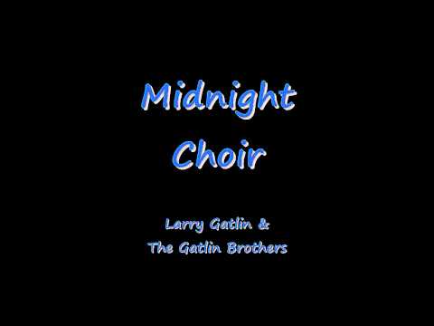 Midnight Choir - Larry Gatlin & The Gatlin Brothers