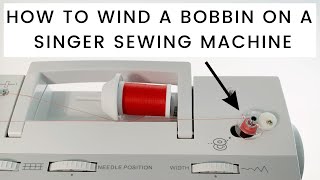 How To Wind A Bobbin On A Singer Sewing Machine