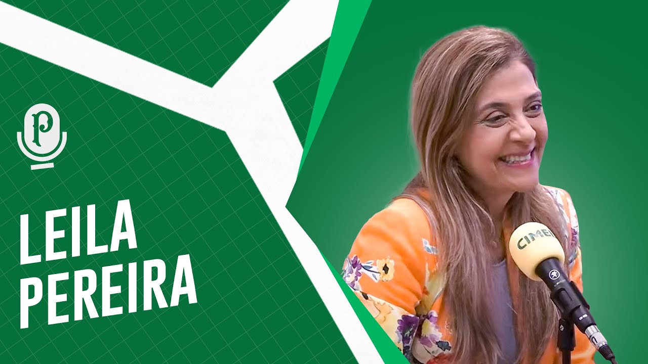 PRESIDENTE LEILA PEREIRA | PALMEIRAS CAST #21