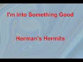 I'm Into Something good  - Herman's Hermits - with lyrics