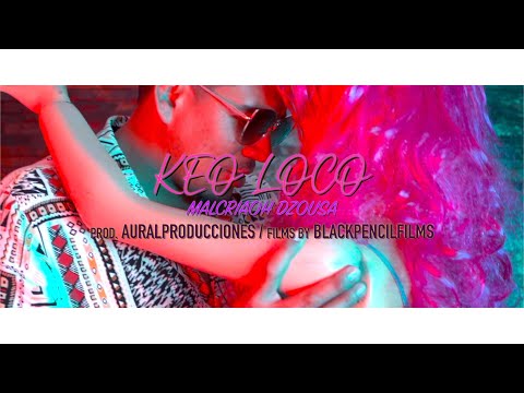 Malcriaoh D'Zousa - Keo Loco