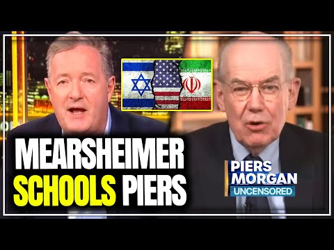 John Mearsheimer SCHOOLS Piers On Iran, Israel & US IMMINENT WAR