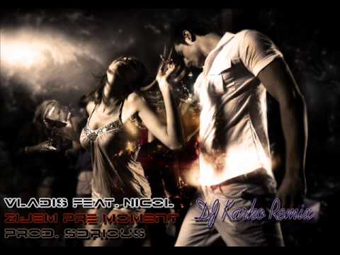 Vladis feat. Nicol - Žijem pre moment (DJ Karko Remix)