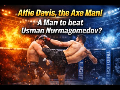 Alfie Davis, the Axe Man - A Man to beat Usman Nurmagomedov
