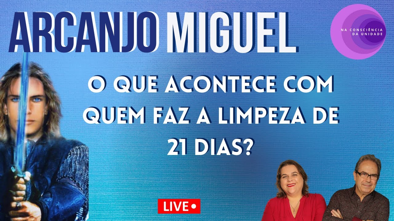 Arcanjo Miguel | O que acontece com quem faz limpeza de 21 dias | Augusto Pereira e Marcia Tessele