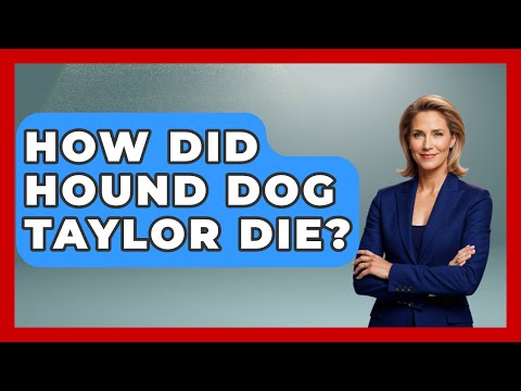 How Did Hound Dog Taylor Die? - Jazz Music Legends
