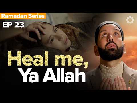 Why Won’t Allah Heal What’s Hurting Me? — Dr. Omar Suleiman