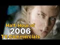 Half Hour Of 2006 TV Commercials 2000s Commercial Compilation 17