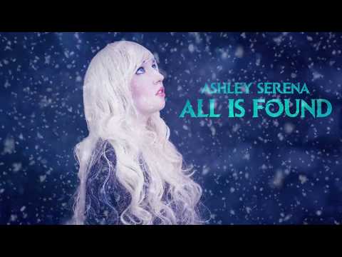 All Is Found (Frozen 2) - Ashley Serena